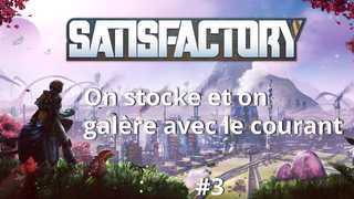 On stocke et on galère avec le courant - Satisfactory (3)