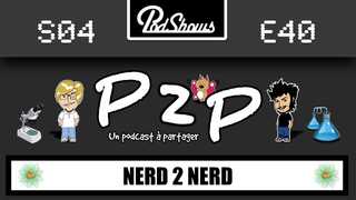 P2P 40: Nerd 2 Nerd