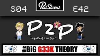 P2P 42 : The Big G33k Theory
